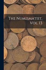 The Numismatist, Vol. 13 