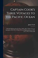 Captain Cook's Three Voyages to the Pacific Ocean [microform] : the First Performed in the Years 1768, 1769, 1770 & 1771, the Second in 1772, 1773, 17
