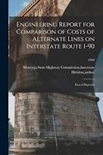 Engineering Report for Comparison of Costs of Alternate Lines on Interstate Route I-90