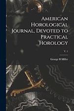 American Horological Journal, Devoted to Practical Horology; V. 1 