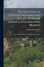 The Duttons of Dutton England and the Duttons of America, Philadelphia Branch