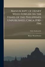 Manuscript of Henry Weed Fowler on the Fishes of the Philippines, Unpublished, Circa 1930-1941; Order Synbranchii.