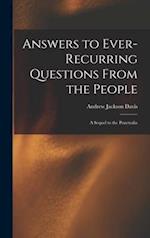 Answers to Ever-recurring Questions From the People : a Sequel to the Penetralia 