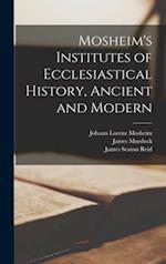 Mosheim's Institutes of Ecclesiastical History, Ancient and Modern [microform] 