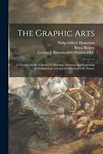 The Graphic Arts : a Treatise on the Varieties of Drawing, Painting, and Engraving in Comparison With Each Other and With Nature 