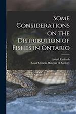 Some Considerations on the Distribution of Fishes in Ontario