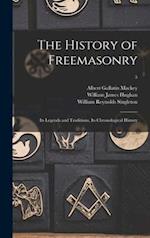 The History of Freemasonry : Its Legends and Traditions, Its Chronological History; 5 