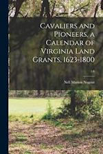 Cavaliers and Pioneers, a Calendar of Virginia Land Grants, 1623-1800; 1