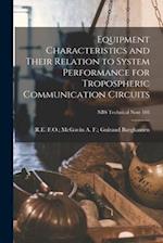 Equipment Characteristics and Their Relation to System Performance for Tropospheric Communication Circuits; NBS Technical Note 103