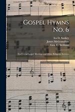 Gospel Hymns No. 6 [microform] : for Use in Gospel Meetings and Other Religious Services 