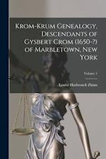 Krom-Krum Genealogy, Descendants of Gysbert Crom (1650-?) of Marbletown, New York; Volume 1