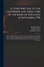 Letters Written to the Governor and Directors of the Bank of England, in September, 1796 : on the Pecuniary Distresses of the Country, and the Means o