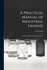 A Practical Manual of Industrial Finishes