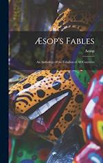 Æsop's Fables: an Anthology of the Fabulists of All Countries 