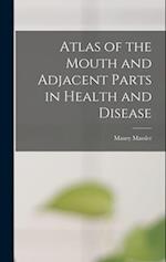 Atlas of the Mouth and Adjacent Parts in Health and Disease