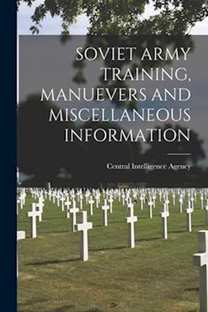 Soviet Army Training, Manuevers and Miscellaneous Information