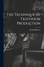 The Technique of Television Production