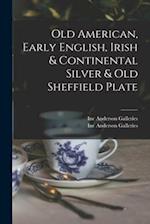 Old American, Early English, Irish & Continental Silver & Old Sheffield Plate 