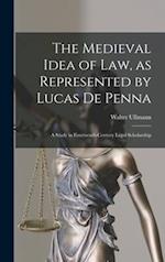 The Medieval Idea of Law, as Represented by Lucas De Penna
