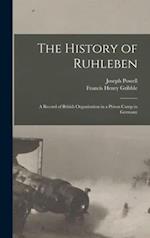 The History of Ruhleben : a Record of British Organisation in a Prison Camp in Germany 