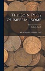 The Coin Types of Imperial Rome : With 28 Plates and 2 Synoptical Tables 