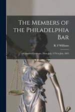 The Members of the Philadelphia Bar : a Complete Catalogue, From July, 1776 to July, 1855 