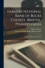 Farmers National Bank of Bucks County, Bristol, Pennsylvania : a Century's Record, 1814-1914 
