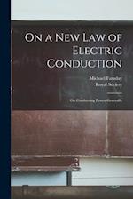 On a New Law of Electric Conduction ; On Conducting Power Generally 