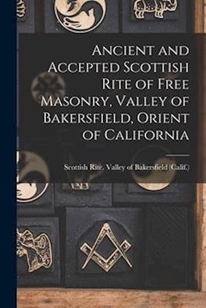 Ancient and Accepted Scottish Rite of Free Masonry, Valley of Bakersfield, Orient of California