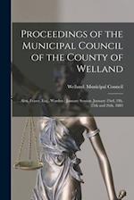 Proceedings of the Municipal Council of the County of Welland [microform] : Alex. Fraser, Esq., Warden : January Session, January 23rd, 24h, 25th and 
