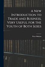 A New Introduction to Trade and Business, Very Useful for the Youth of Both Sexes 