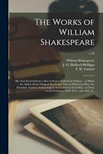 The Works of William Shakespeare : the Text Formed From a New Collation of the Early Editions : to Which Are Added All the Original Novels and Tales o