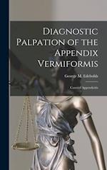 Diagnostic Palpation of the Appendix Vermiformis : Cases of Appendicitis 