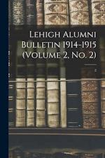 Lehigh Alumni Bulletin 1914-1915 (volume 2, No. 2); 2 