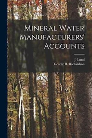Mineral Water Manufacturers' Accounts [microform]
