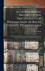 A Genealogical Record of the Descendants of William Nash of Bucks County, Pennsylvania