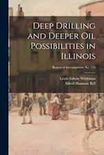 Deep Drilling and Deeper Oil Possibilities in Illinois; Report of Investigations No. 139