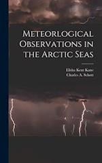 Meteorlogical Observations in the Arctic Seas [microform] 