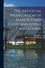 The Artificial Propagation of Marine Food Fishes and Edible Crustaceans [microform] 