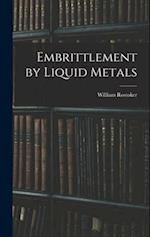 Embrittlement by Liquid Metals