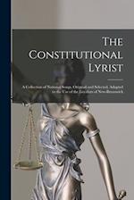 The Constitutional Lyrist [microform] : a Collection of National Songs, Original and Selected, Adapted to the Use of the Loyalists of New-Brunswick 