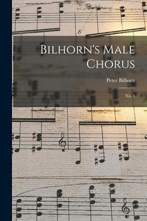 Bilhorn's Male Chorus : No. 1