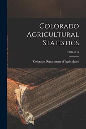 Colorado Agricultural Statistics; 1948-1949