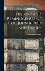 History and Reminiscenses of Col. John B. Reid and Family