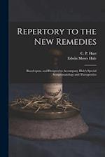Repertory to the New Remedies : Based Upon, and Designed to Accompany Hale's Special Symptomatology and Therapeutics 