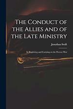 The Conduct of the Allies and of the Late Ministry : in Beginning and Carrying on the Present War 