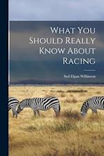 What You Should Really Know About Racing