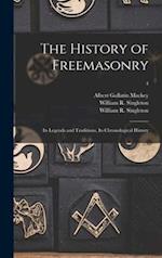 The History of Freemasonry : Its Legends and Traditions, Its Chronological History; 4 