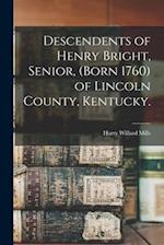 Descendents of Henry Bright, Senior, (born 1760) of Lincoln County, Kentucky.