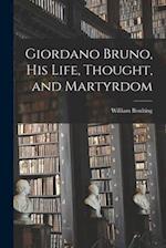 Giordano Bruno, His Life, Thought, and Martyrdom 